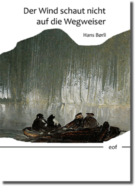 Hans Börli: Der Wind schaut nicht auf die Wegweiser