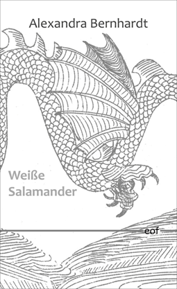 Alexandra Bernhardt: Weiße Salamander
