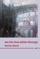 Marlies Blauth: das Rot eines kühlen Montags