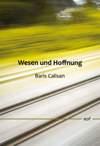 Baris Calisan: Wesen und Hoffnung