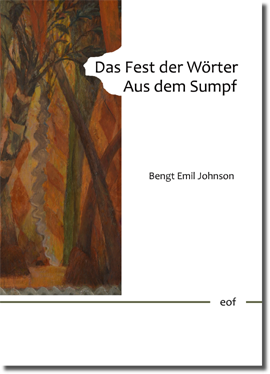 Bengt Emil Johnson: Das Fest der Wörter. Aus dem Sumpf