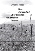 Christine Kappe: Den ganzen Tag über brennen die Straßenlampen