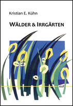 Kristian E. K&uuml;hn: W&auml;lder & Irrg&auml;rten