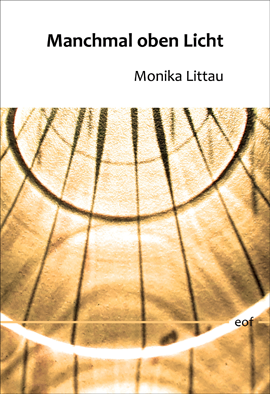 Monika Littau:: Manchmal oben Licht