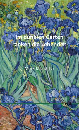 Mark Monetha: Im dunklen Garten ranken die Lebenden