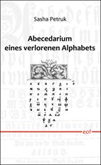 Sasha Petruk: Abecedarium eines verlorenen Alphabets