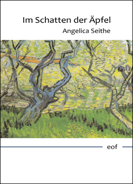 Angelica Seithe: Im Schatten der Äpfel
