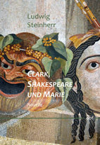 Ludwig Steinherr: Clark, Shakespeare und Marie