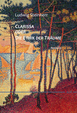 Ludwig Steinherr: Clarissa oder Die Ethik der Tr&auml;ume