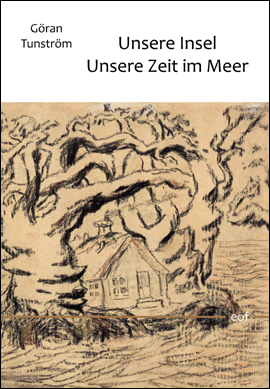 Göran Tunström: Unsere Insel - Unsere Zeit im Meer