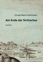 Ursula Maria Wartmann: Am Ende der Sichtachse