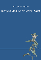 Jan Luca Werner: allenfalls Stoff f&uuml;r ein kleines Sujet